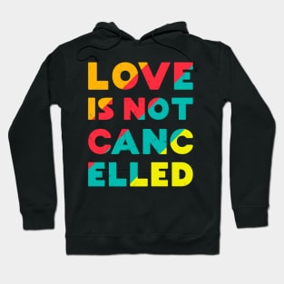 Love is Not Cancelled Hoodie